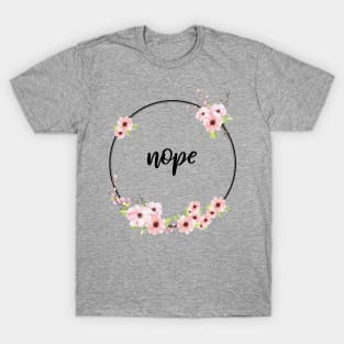 (Light) Floral Geometric "Nope" shirt T-Shirt